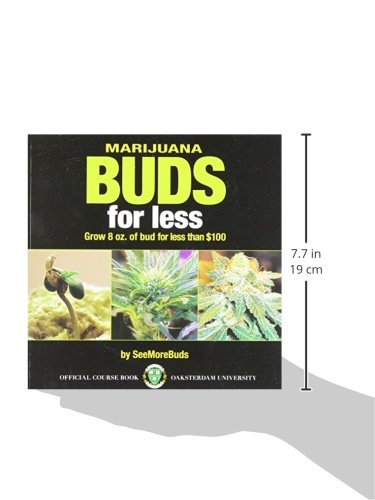 Marijuana Buds for Less: Grow 8 Oz. of Bud for Less Than $100 by SeeMoreBuds (Paperback)