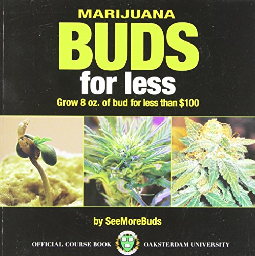 Marijuana Buds for Less: Grow 8 Oz. of Bud for Less Than $100 by SeeMoreBuds (Paperback)