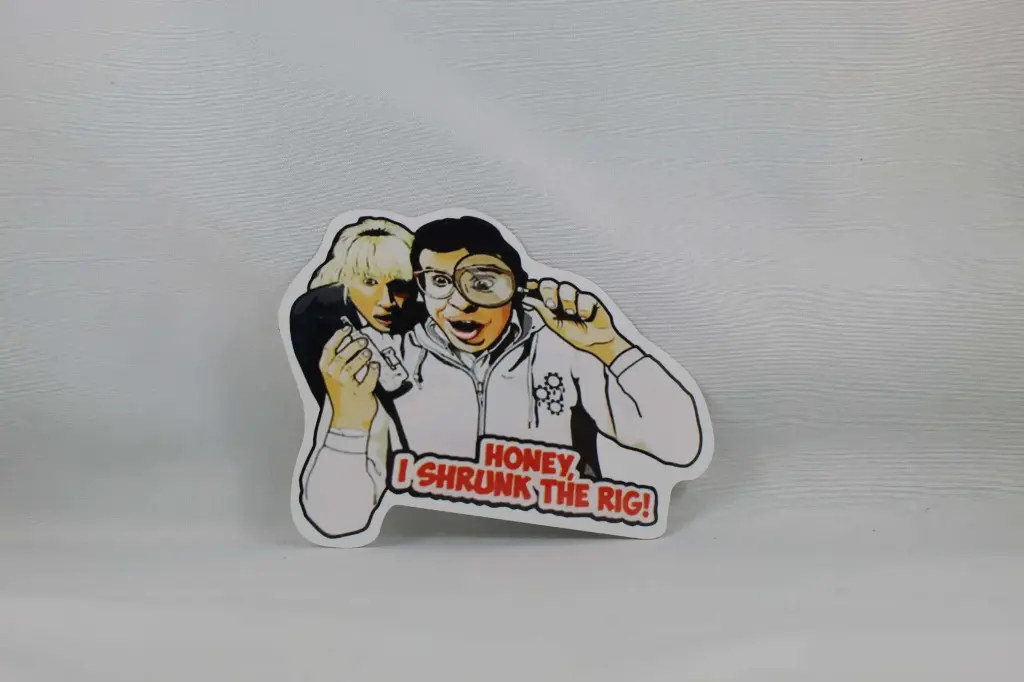 Sticker-Honey I Shrunk The Rig