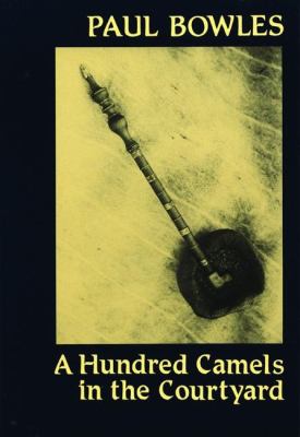 Paul Bowles - A Hundred Camels in the Courtyard