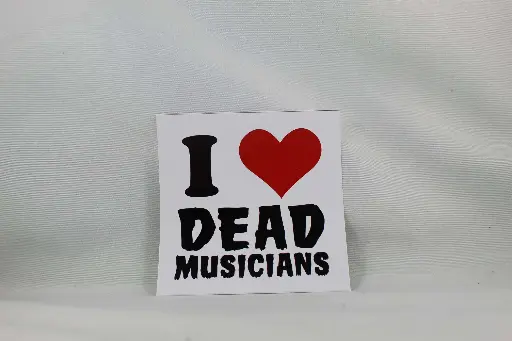 Sticker-I Love Dead Musicians