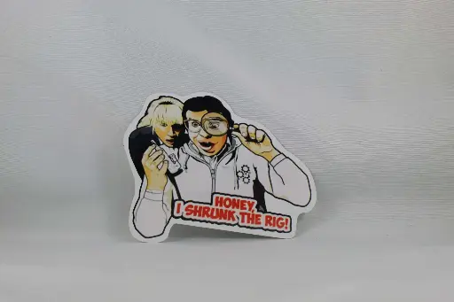Sticker-Honey I Shrunk The Rig